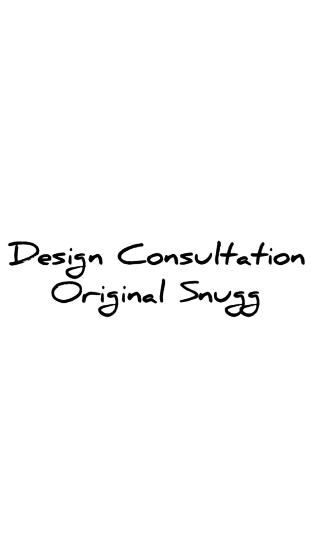 Design Consultation Original Snugg